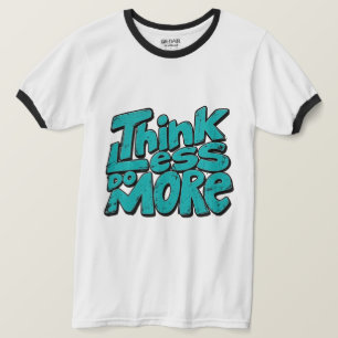 Denke weniger, handle mehr Motivation T-Shirt
