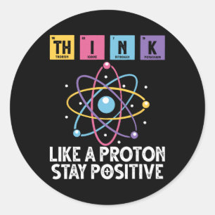 Denke wie ein Proton Bleib positiv Lustige Wissens Runder Aufkleber