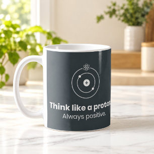 Denke wie ein Proton, immer positiv Science Mug Kaffeetasse