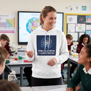 Denke wie ein Proton Immer Positiv Wissenschaft Hoodie