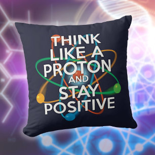 DENKE WIE EIN PROTON Lustige Wissenschaftszitate Kissen