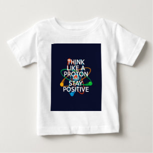Denke wie ein Proton und bleibe positiv Baby T-shirt