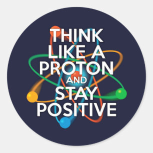 Denke wie ein Proton und bleibe positiv Runder Aufkleber