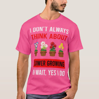 Denken Sie an Blume Wachsen von Blume Gartenarbeit T-Shirt