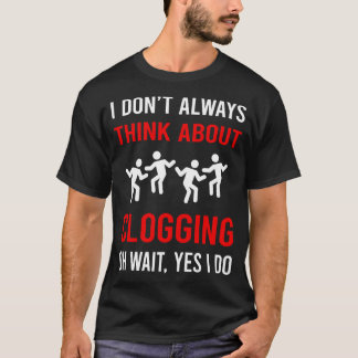 Denken Sie an Clogging Clog Dance Clogger T-Shirt