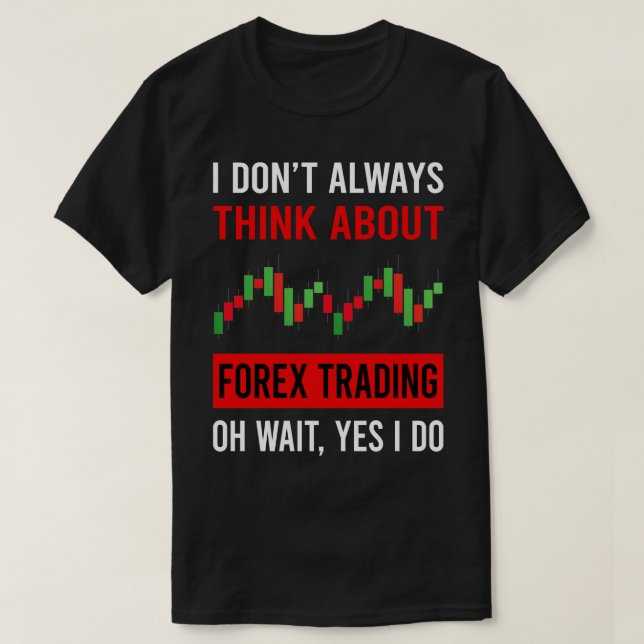 Denken Sie an den Devisenhandel T-Shirt (Design vorne)