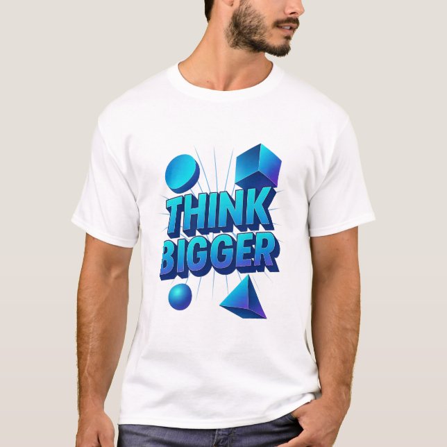 Denken Sie an einen größeren Motivierend T - Shirt (Vorderseite)