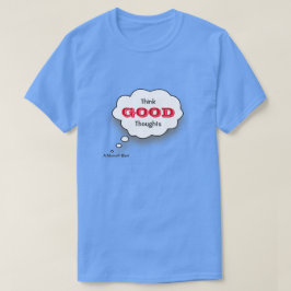Denken Sie an gute Gedanken - ein MisterP-Shirt T-Shirt