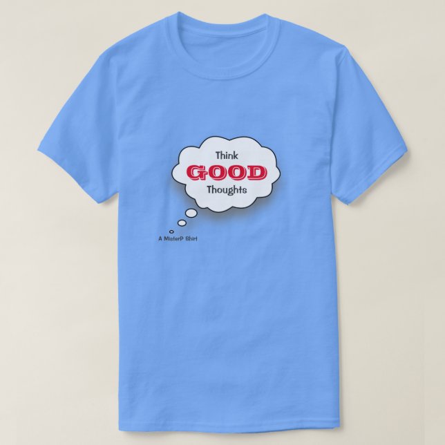 Denken Sie an gute Gedanken - ein MisterP-Shirt T-Shirt (Design vorne)