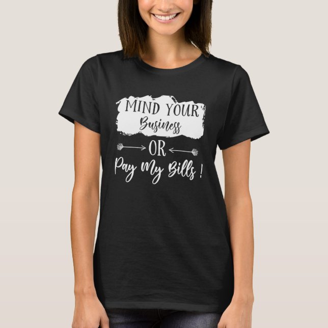 Denken Sie an Ihr Geschäft oder bezahlen Sie meine T-Shirt (Vorderseite)