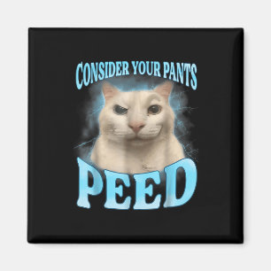 Denken Sie an Ihre Pants Peed Funny Freak Cat Meme Magnet
