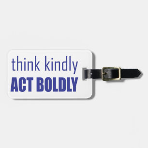 Denken Sie an Kindly, handeln Sie Bolly Gepäckanhänger