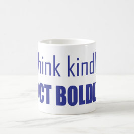 Denken Sie an Kindly, handeln Sie Bolly Kaffeetasse