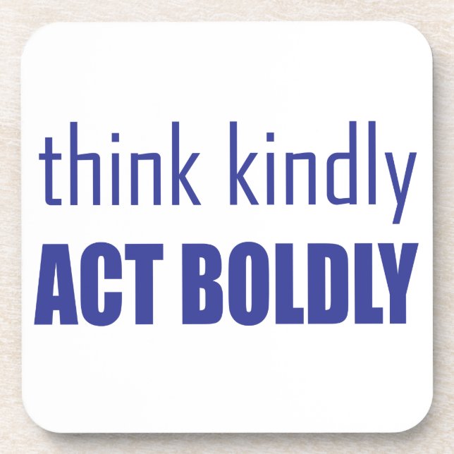 Denken Sie an Kindly, handeln Sie Bolly Untersetzer (Vorderseite)