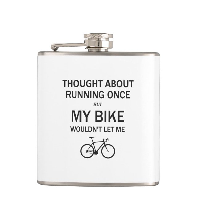 Denken Sie an Laufen, aber mein Fahrrad Ließ mich  Flachmann (Vorderseite)
