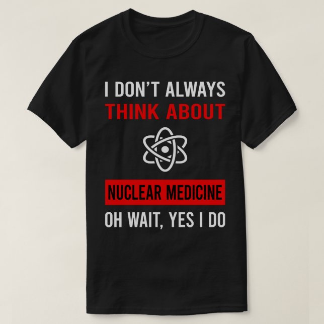 Denken Sie an Nukleare Medizin T-Shirt (Design vorne)