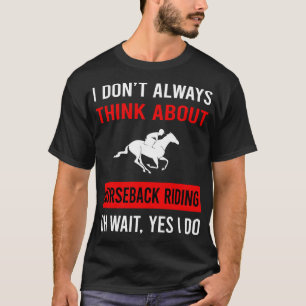 Denken Sie an Reiten T-Shirt