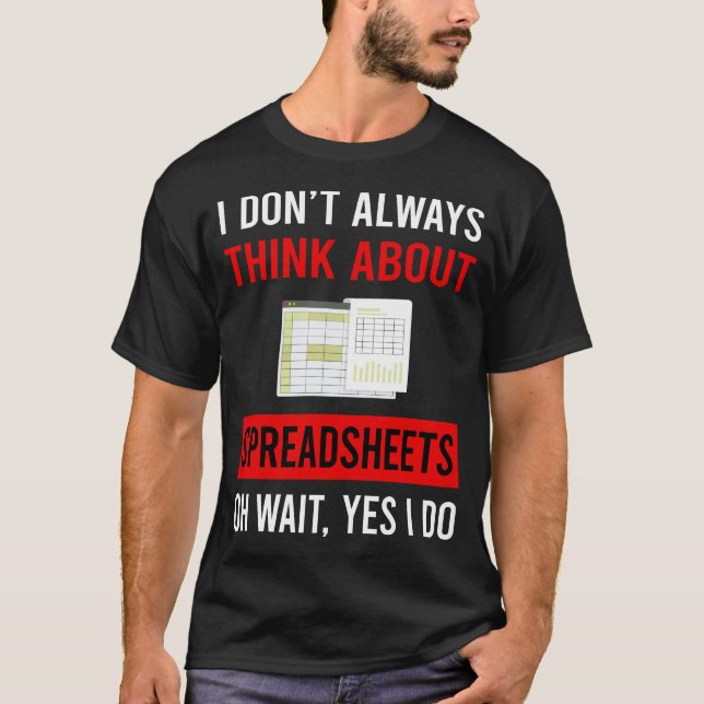 Denken Sie an Tabellenkalkulationstabellen T-Shirt (Vorderseite)
