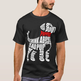 Denken Sie an tote Welpen Weiß T-Shirt
