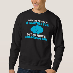 Denken Sie an Wetterpuppen, aber mein Geist ist je Sweatshirt