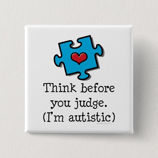 Denken Sie, bevor Sie mich sind autistisches Button (Vorderseite)