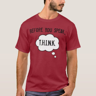 Denken Sie, bevor Sie sprechen T-Shirt