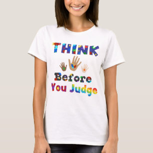 DENKEN SIE, bevor Sie urteilen T-Shirt
