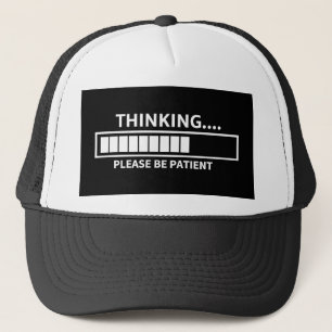 Denken Sie bitte warten T - Shirt Truckerkappe