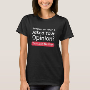 Denken Sie daran, als ich Ihre Meinung Funny Sarca T-Shirt