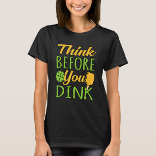 Denken Sie daran, bevor Sie Pickleball Paddle Play T-Shirt