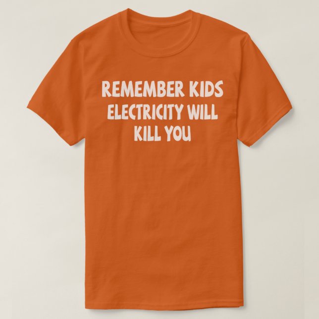 Denken Sie daran, dass Kinder Strom Sie 4 töten wi T-Shirt (Design vorne)