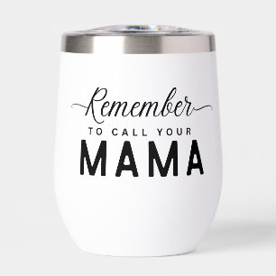Denken Sie daran, Ihre Mama Tumbler zu nennen