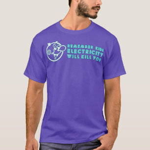 Denken Sie daran, Kinder Elektrizität tötet Sie Ne T-Shirt