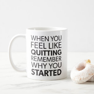 Denken Sie daran, warum Sie angefangen haben - Wor Kaffeetasse