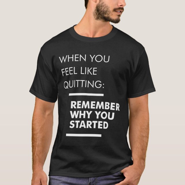 Denken Sie daran, warum Sie angefangen haben - Wor T-Shirt (Vorderseite)