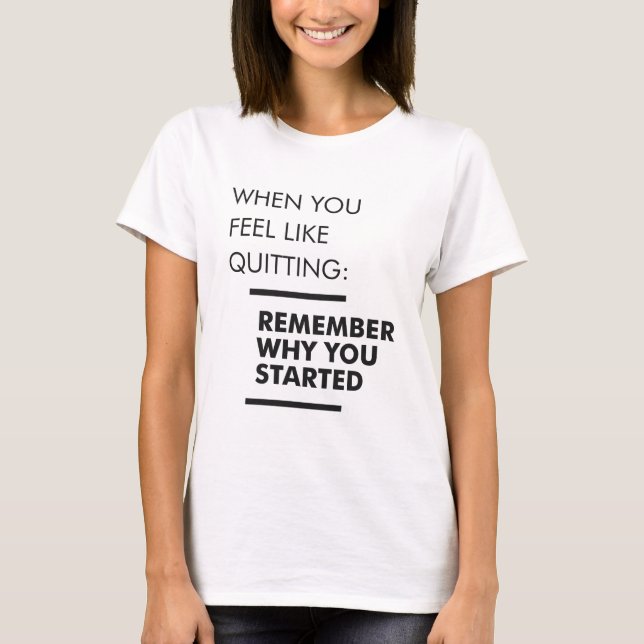 Denken Sie daran, warum Sie angefangen haben - Wor T-Shirt (Vorderseite)