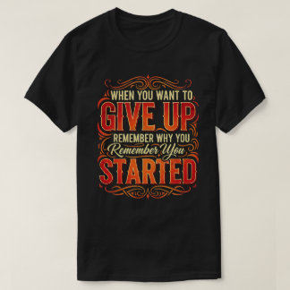 Denken Sie daran, warum Sie Motivierend Angebot ge T-Shirt