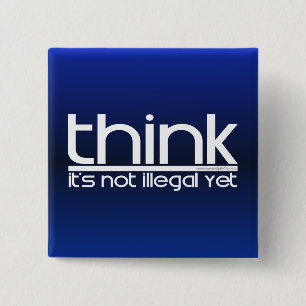 Denken Sie, dass es nicht noch illegal ist Button