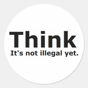 Denken Sie, es ist noch kein illegales politisches Runder Aufkleber