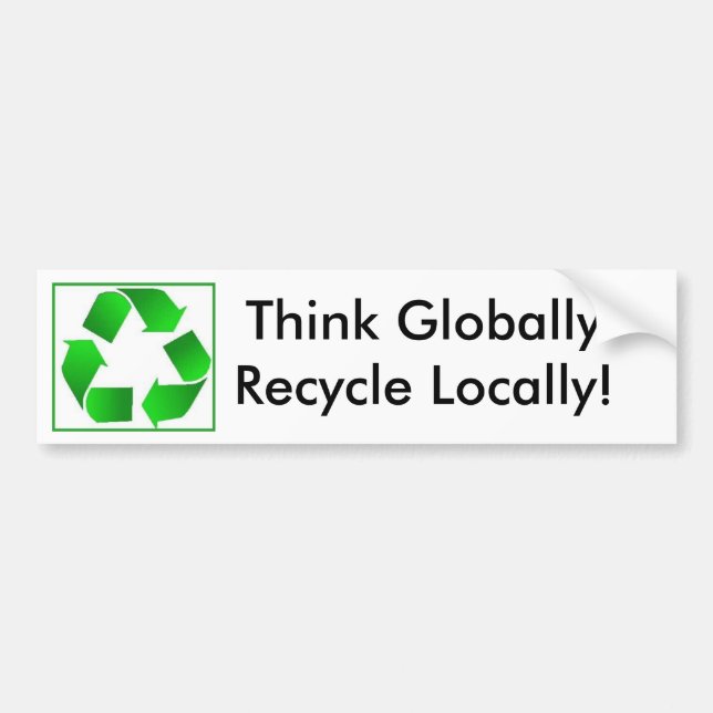 Denken Sie Global-Recyceln am Ort! Autoaufkleber (Vorne)
