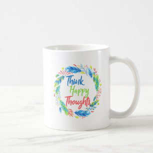 Denken Sie glückliche Gedanken motivierend Zitat-T Kaffeetasse
