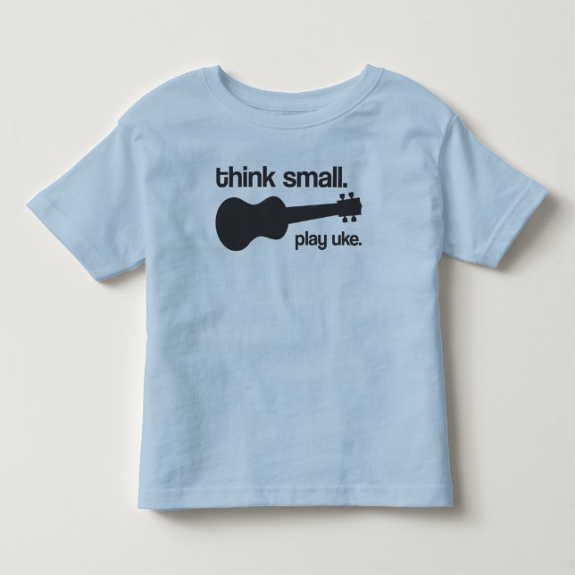 "Denken Sie kleines. Spielen Sie uke." Entwurf Kleinkind T-shirt (Vorderseite)