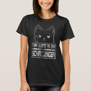 Denken Sie mal außerhalb der Box Schradingers Cat  T-Shirt