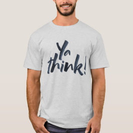Denken Sie mal! Kühnes Schreiben Motto mit einer E T-Shirt
