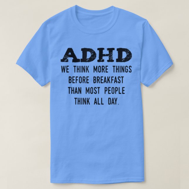 Denken Sie mehr vor dem Frühstück lustige ADHD T-Shirt (Design vorne)