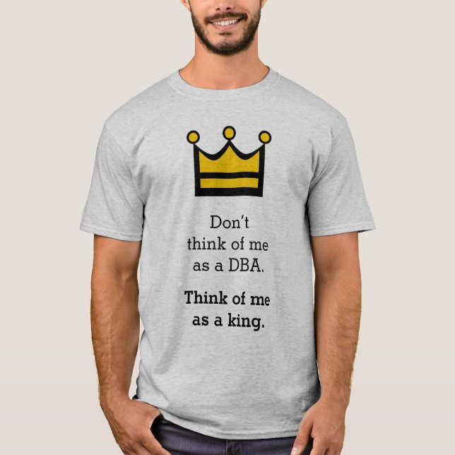 Denken Sie nicht an mich als DBA. Denken Sie an mi T-Shirt (Vorderseite)