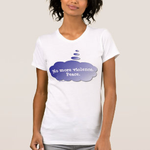 Denken Sie nur - keine Gewalt mehr. Frieden. -Shir T-Shirt