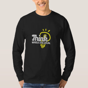 Denken Sie, obwohl es immer noch legal lustig ist, T-Shirt