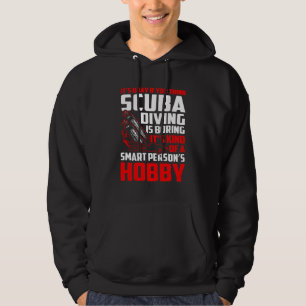 Denken Sie, Scuba Diving langweilig macht sich die Hoodie
