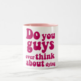 Denken Sie Typ je daran zu sterben? Mug Zweifarbige Tasse